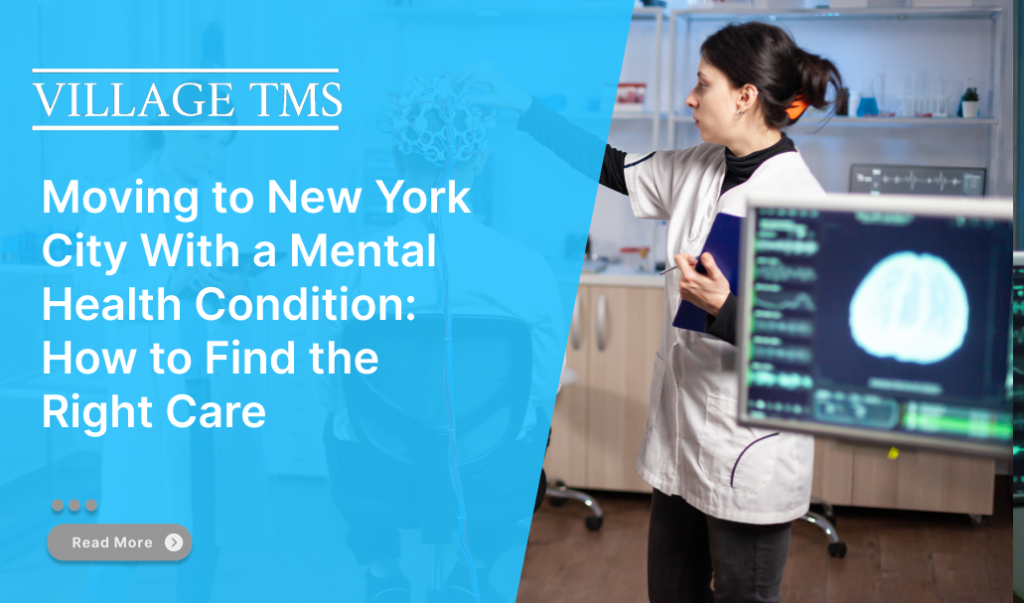 Moving to New York City With a Mental Health Condition: How to Find the Right Care
