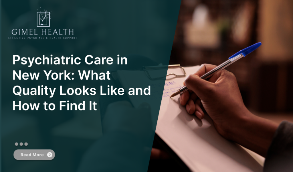 Psychiatric Care in New York: What Quality Looks Like and How to Find It